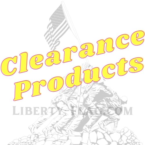 Clearance - Liberty Flag & Specialty