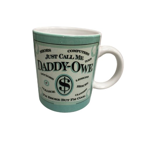 "Just Call Me Daddy-Owe I'm Broke But I'm Cool" Coffee Mug - Liberty Flag & Specialty